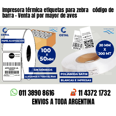 Impresora térmica etiquetas para zebra  código de barra - Venta al por mayor de aves